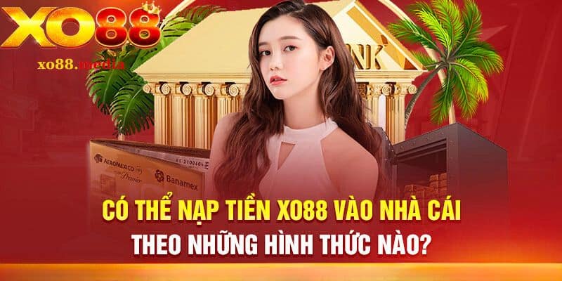 Hướng Dẫn Chi Tiết Nạp Tiền XO88